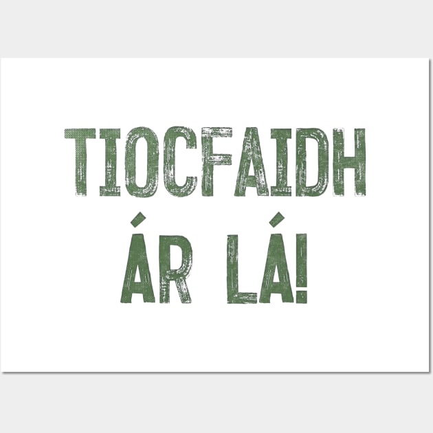 Tiocfaidh ár lá / Our Day Will Come // Faded Typography Design Wall Art by feck!